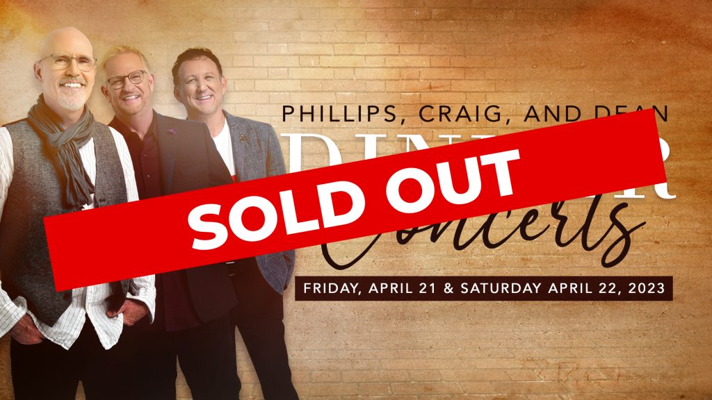 SOLD OUT - Phillips, Craig, & Dean Dinner Concert